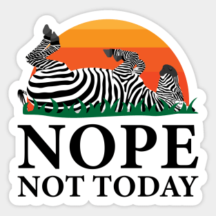 Nope Not Today Zebra Sticker